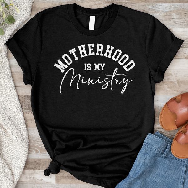Motherhood is My Ministry Tee