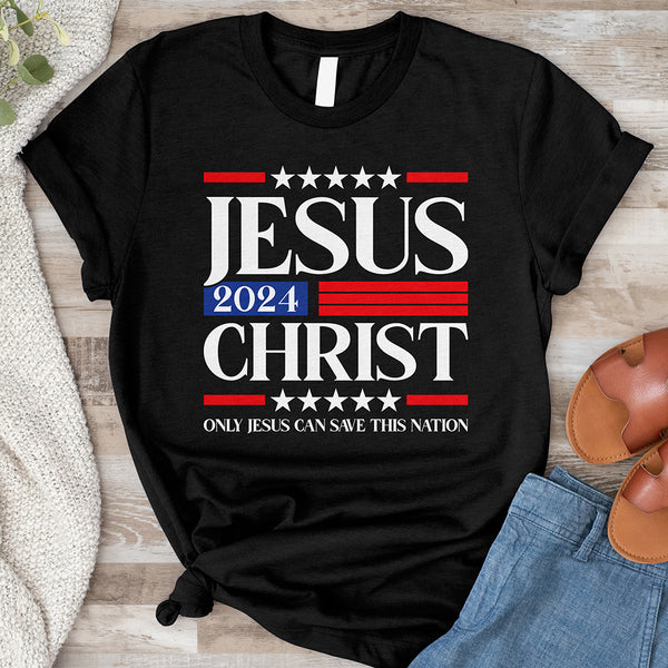Only Jesus Can Save This Nation 2024 Tee