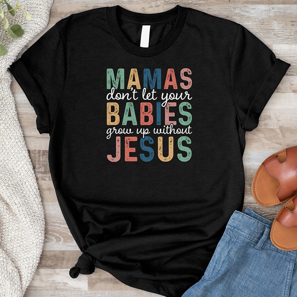 Don't Let Babies Grow Up Without Jesus Tee - Multicolor