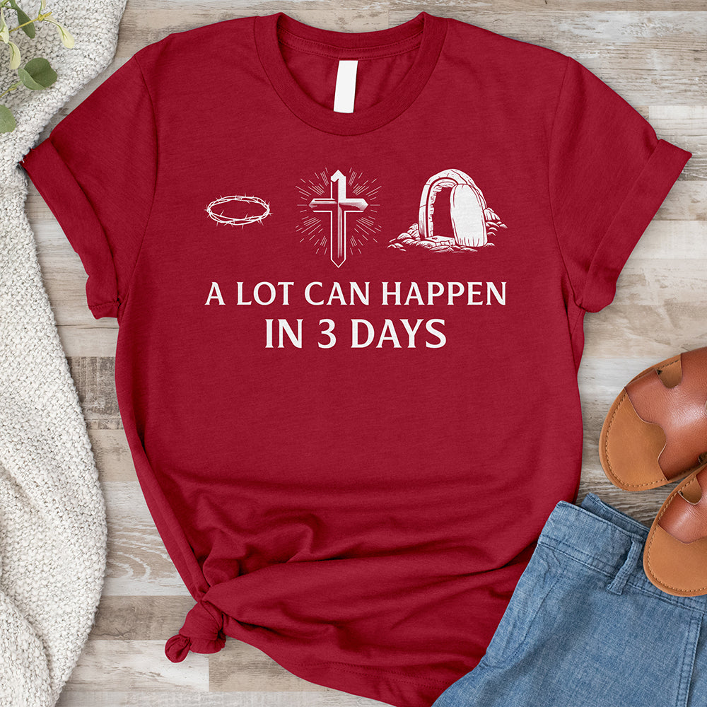 A Lot Can Happen In Three Days Shirt Tee