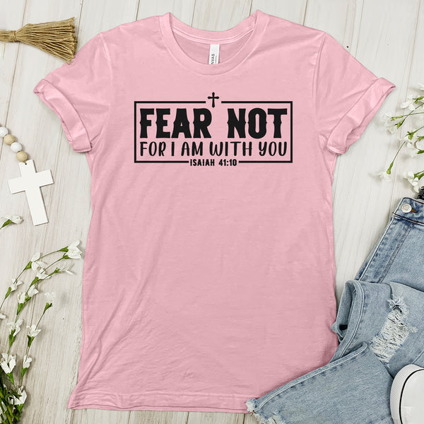 Fear not, for I am with you Tee