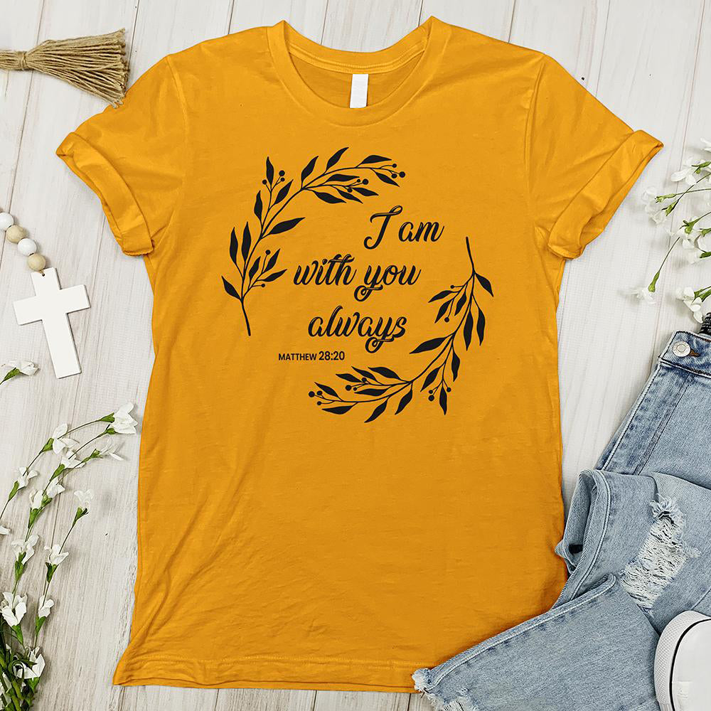 I Am With You Always Tee