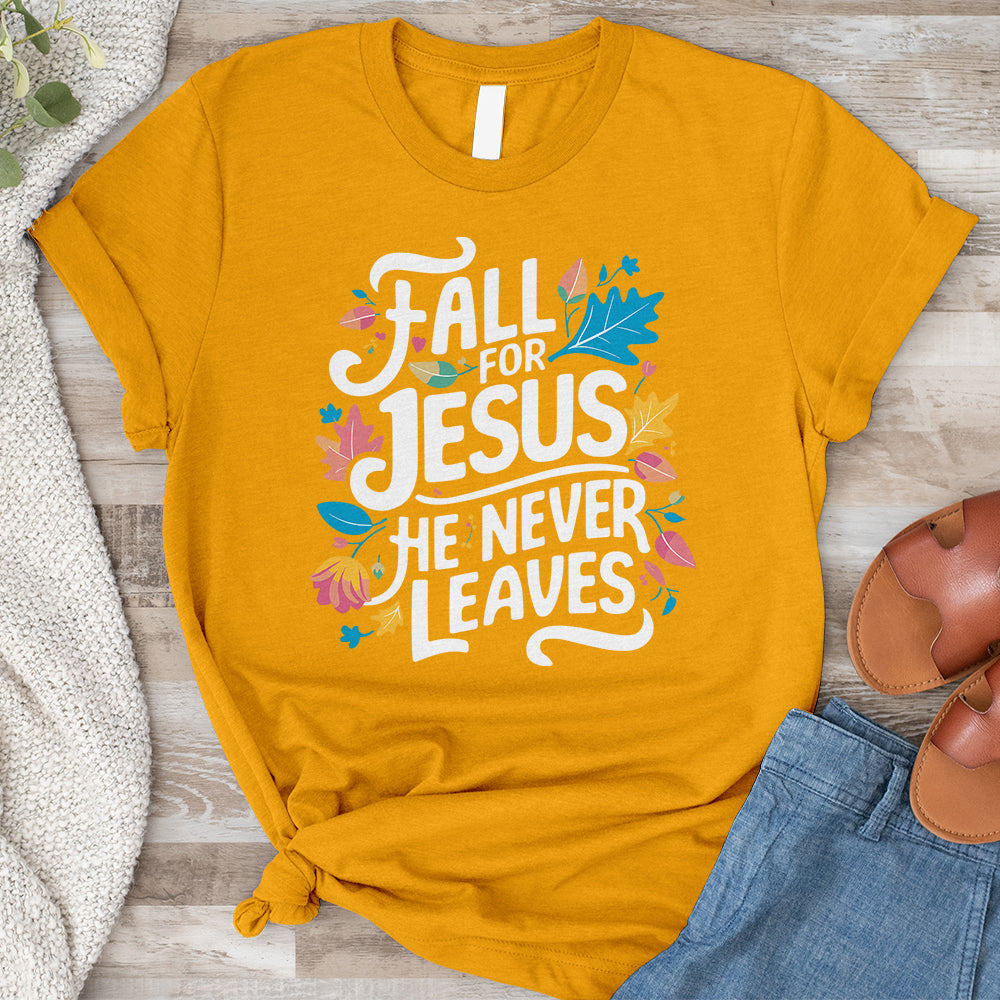 Fall For Jesus He Never Leaves Tee