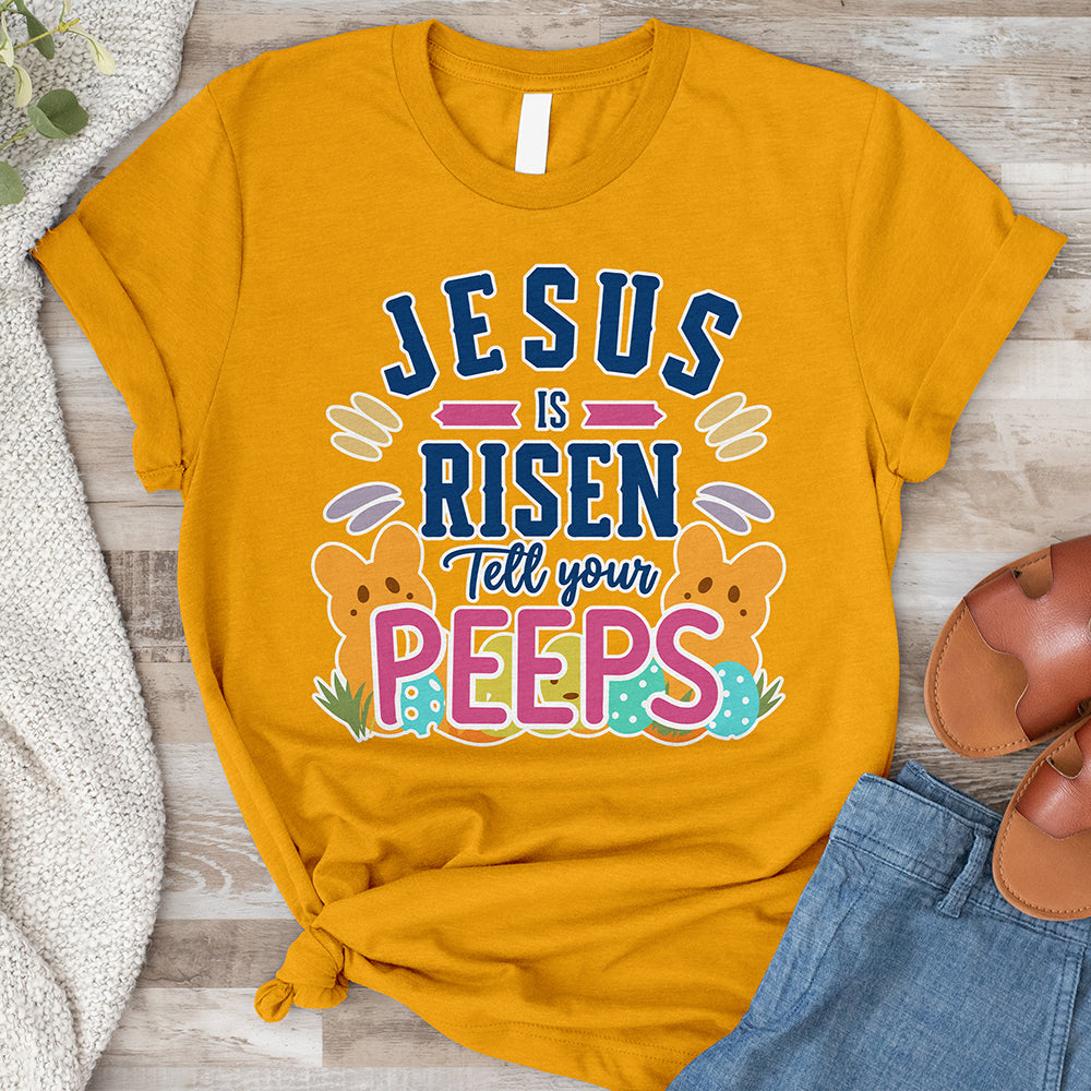 Jesus Is Risen Tell Your Peeps Tee