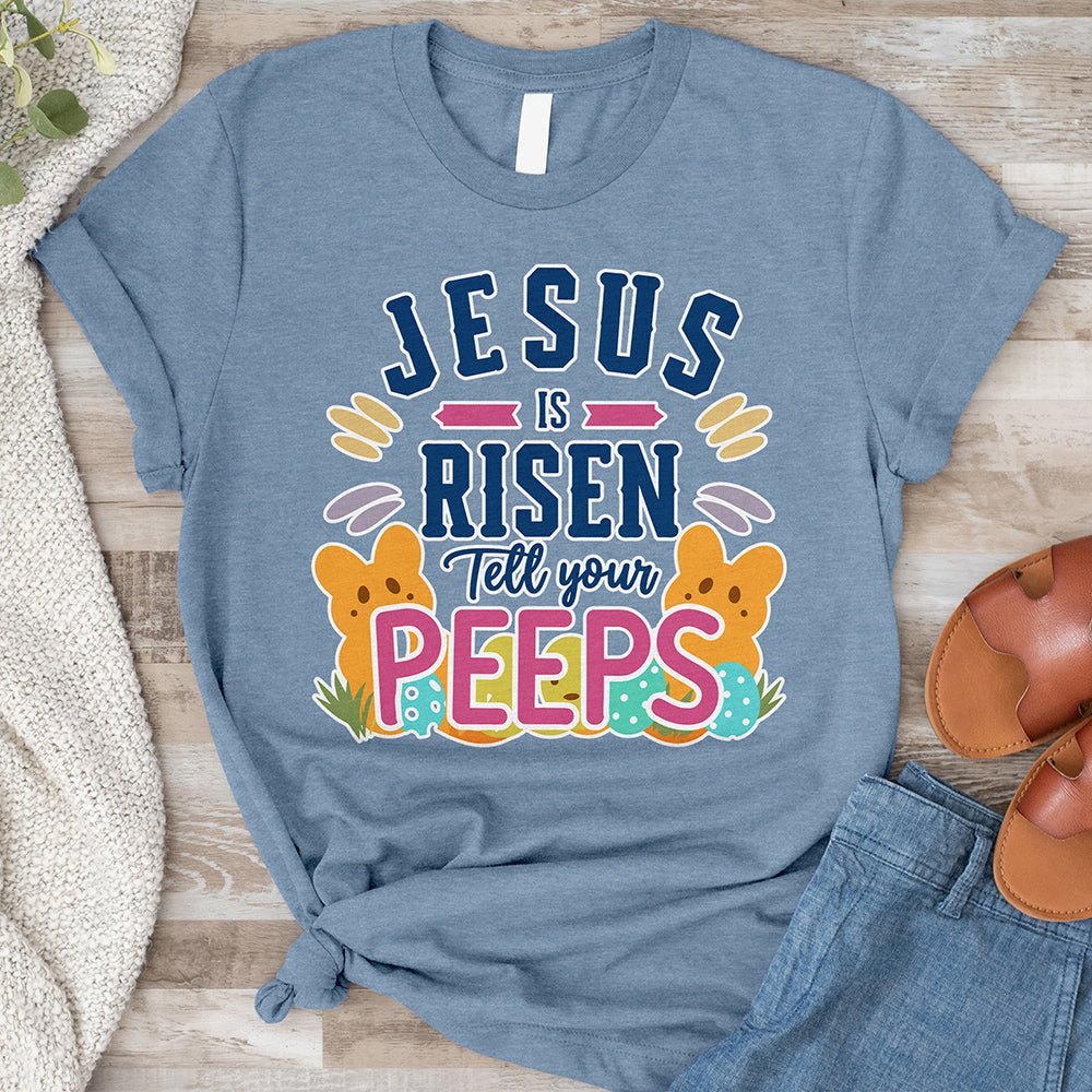 Jesus Is Risen Tell Your Peeps Tee