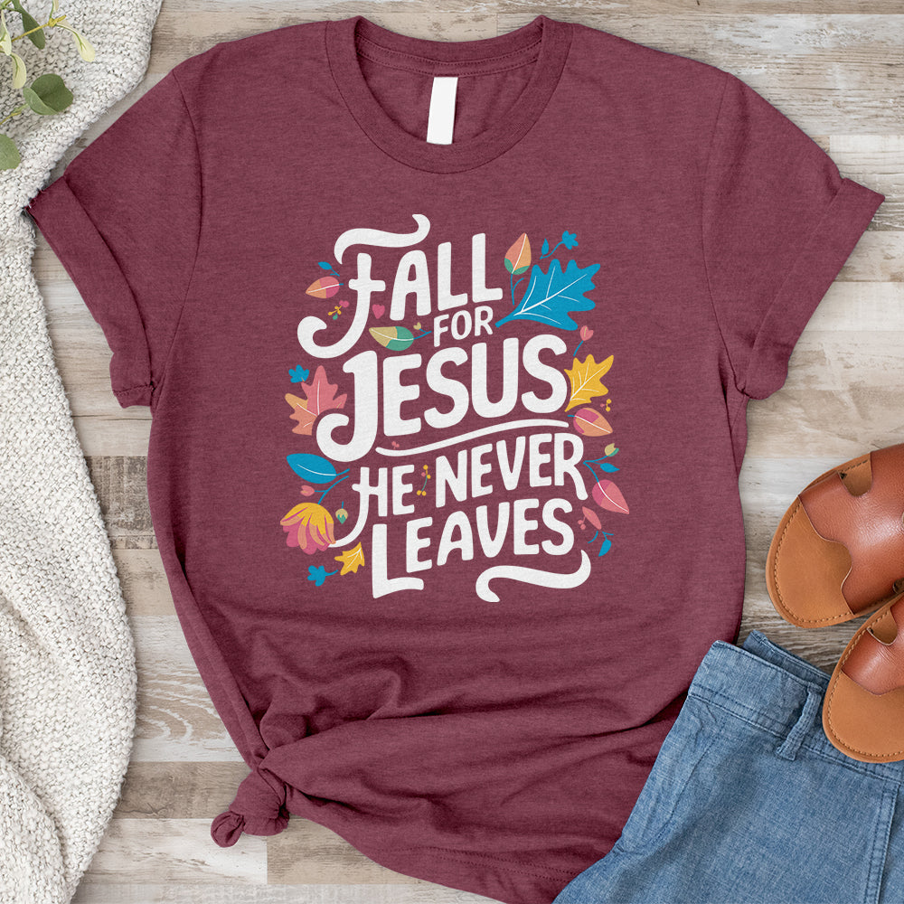 Fall For Jesus He Never Leaves Tee