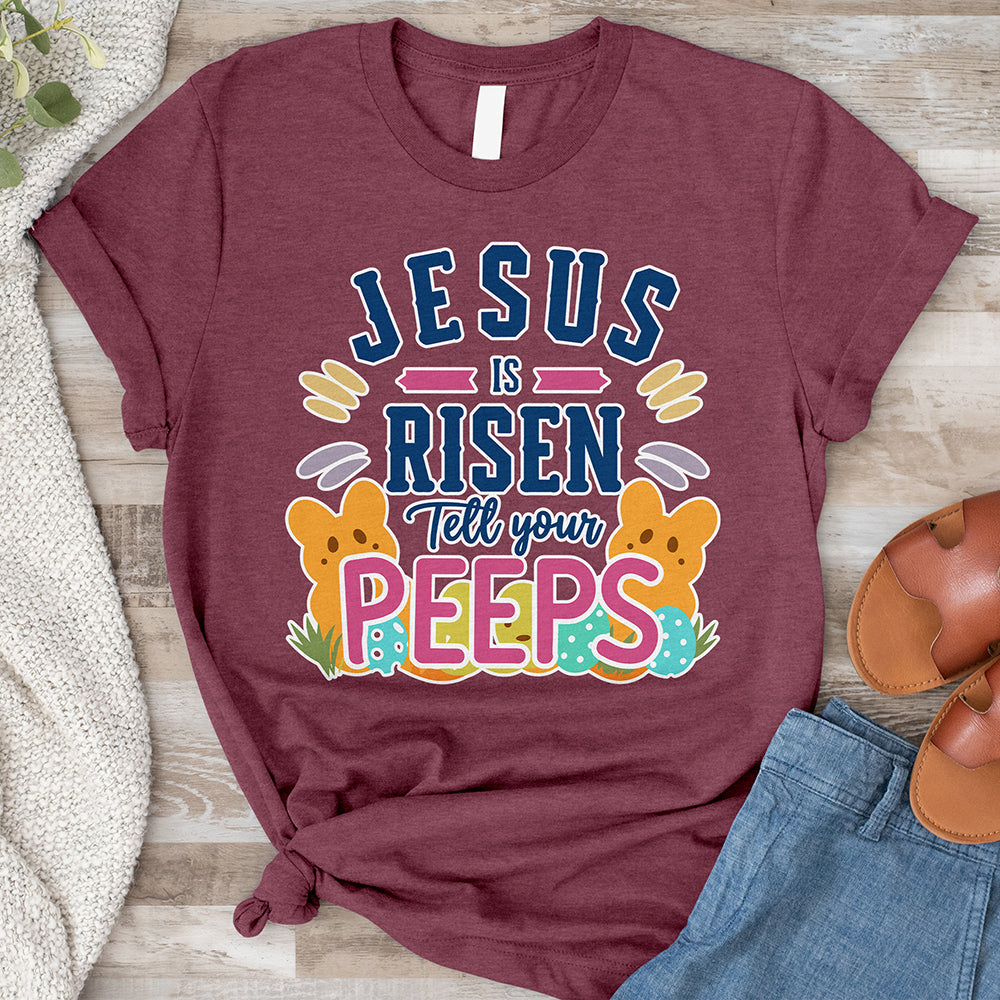 Jesus Is Risen Tell Your Peeps Tee