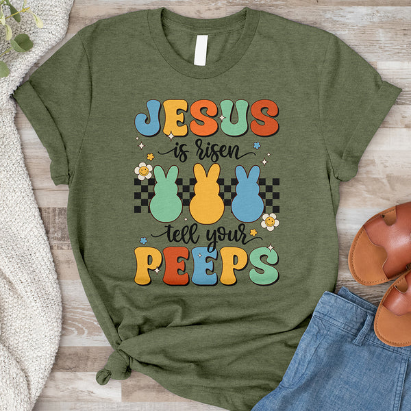 Jesus Is Risen Tell Your Peeps 2 Tee