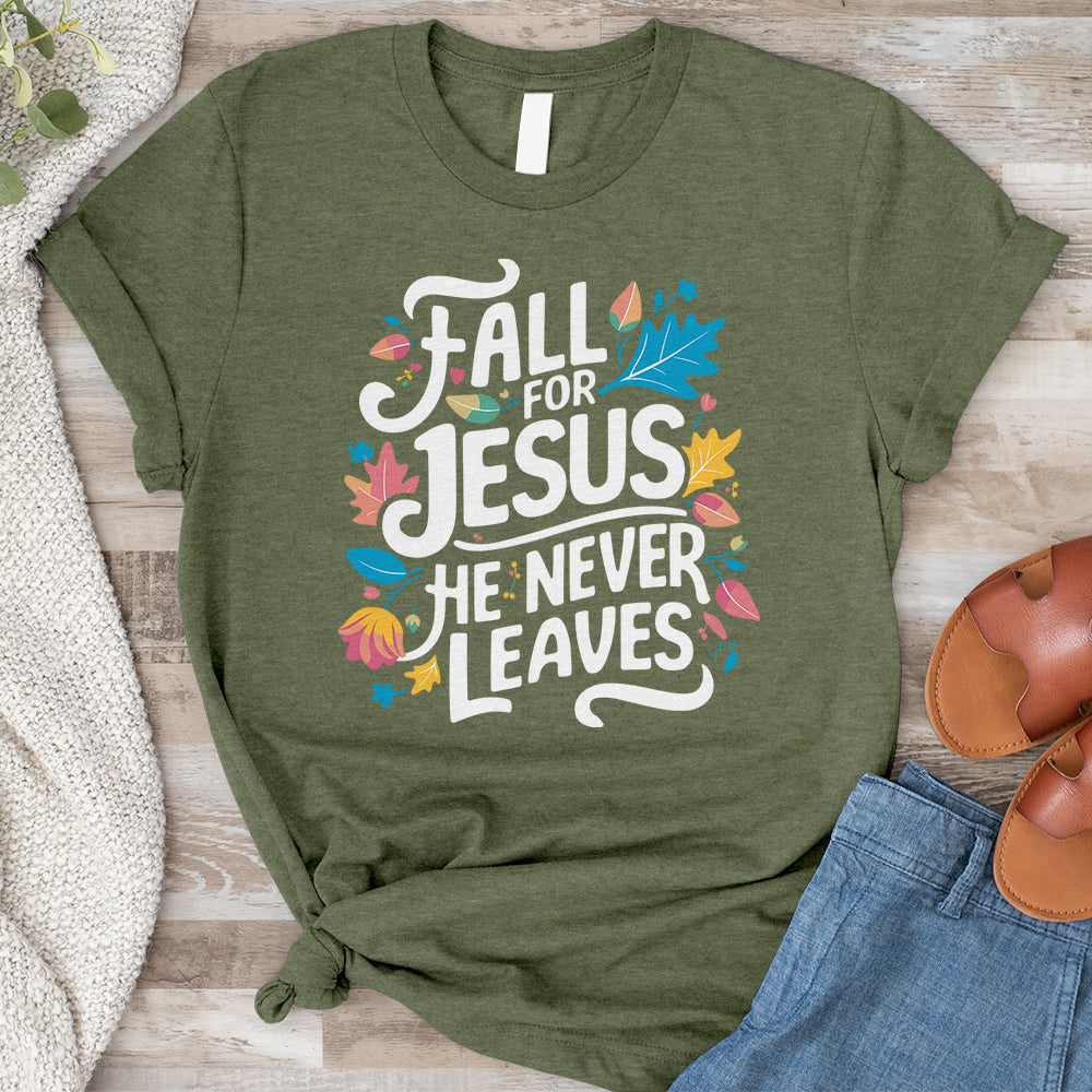 Fall For Jesus He Never Leaves Tee