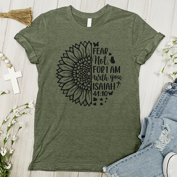 Fear Not For I Am With You Sunflower Tee