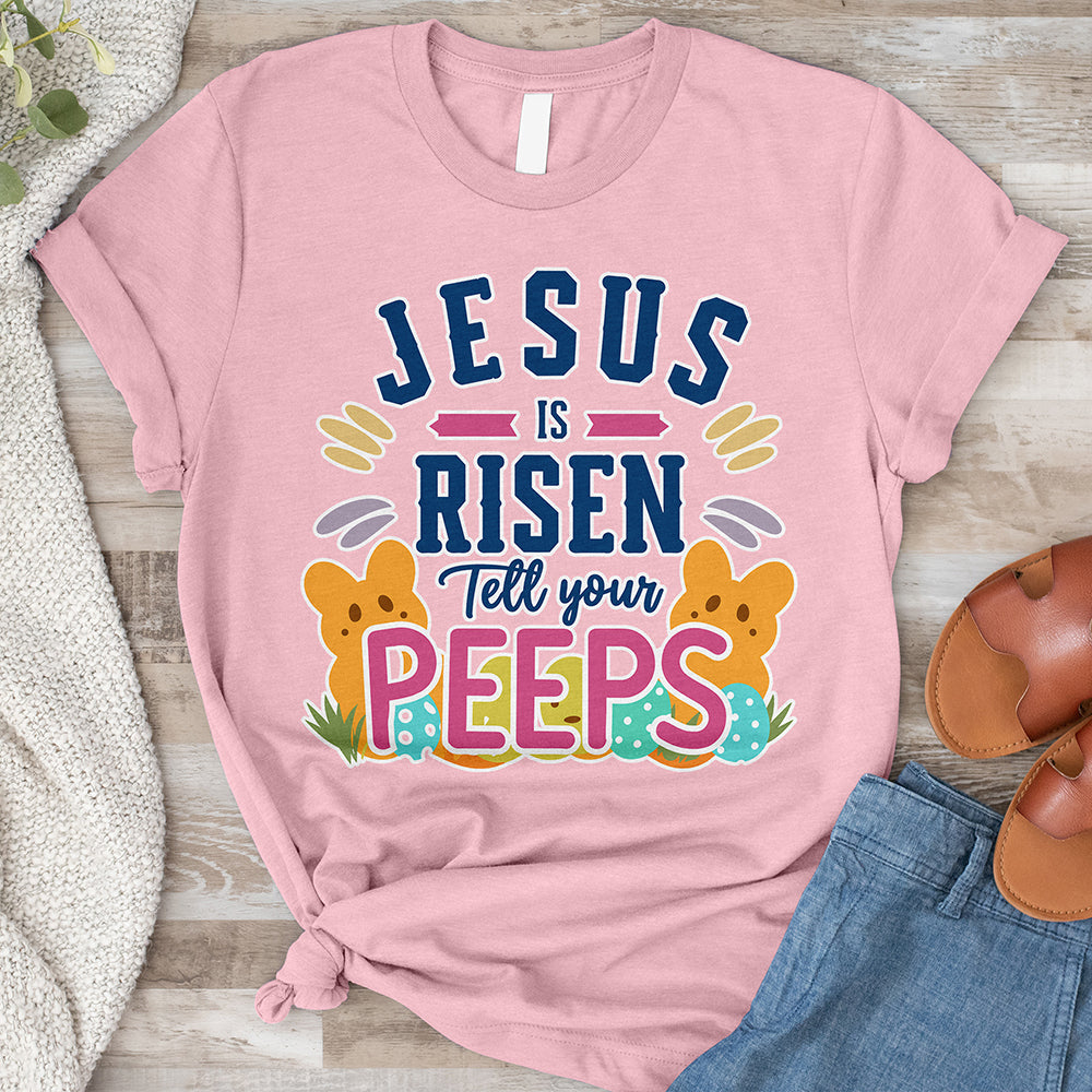 Jesus Is Risen Tell Your Peeps Tee
