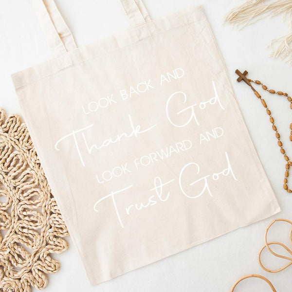 Look Back And Thank God Look Forward And Trust God Tote Bag
