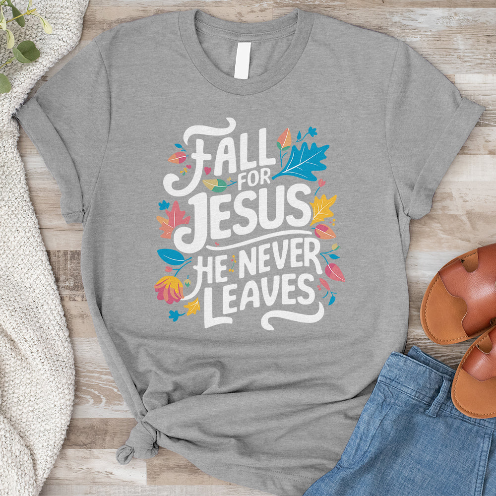Fall For Jesus He Never Leaves Tee