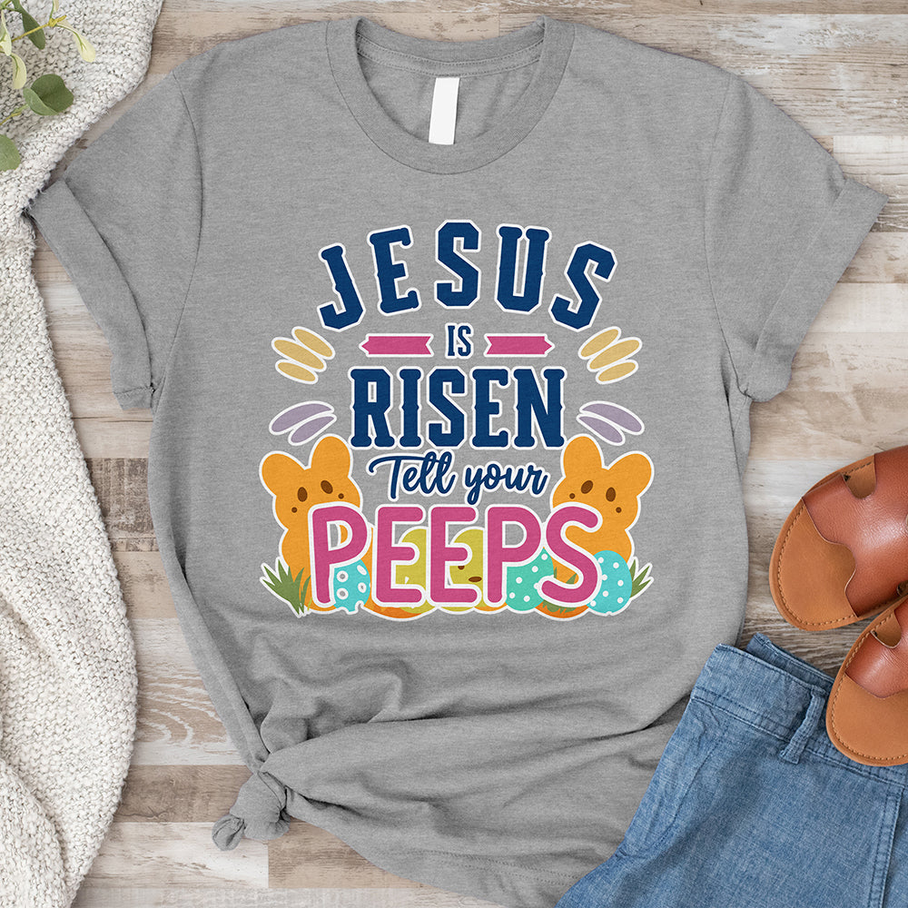 Jesus Is Risen Tell Your Peeps Tee