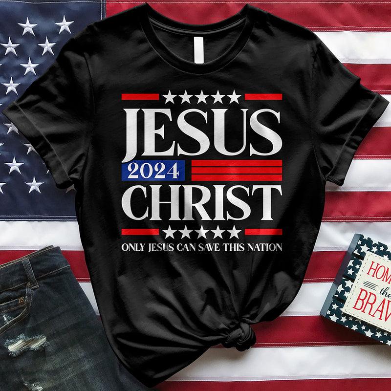 Only Jesus Can Save This Nation 2024 Tee