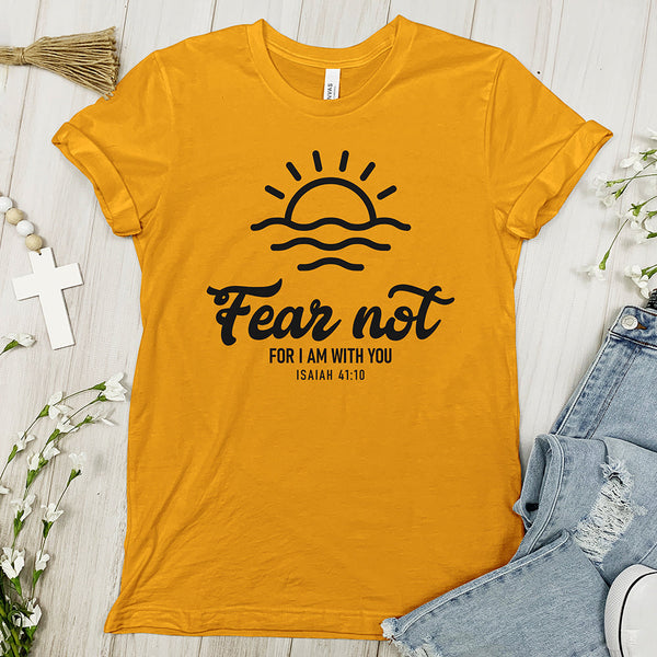 Fear Not, I Am With You Tee Shirt