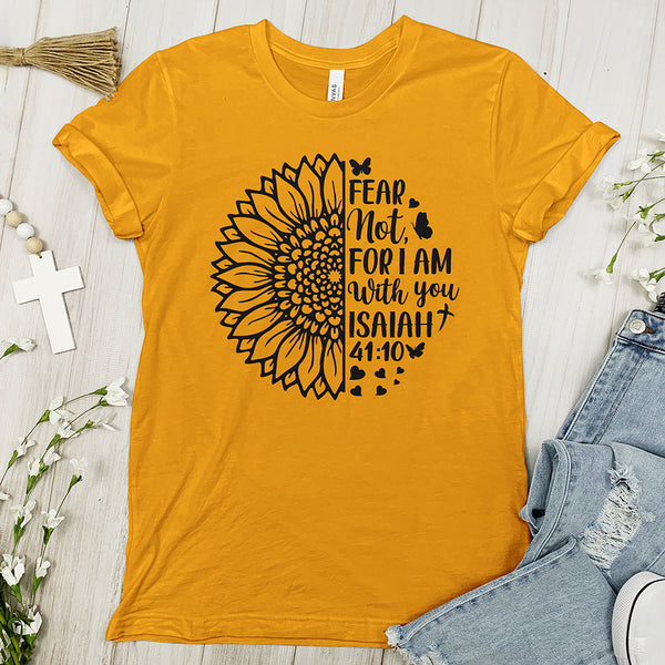 Fear Not For I Am With You Sunflower Tee Shirt