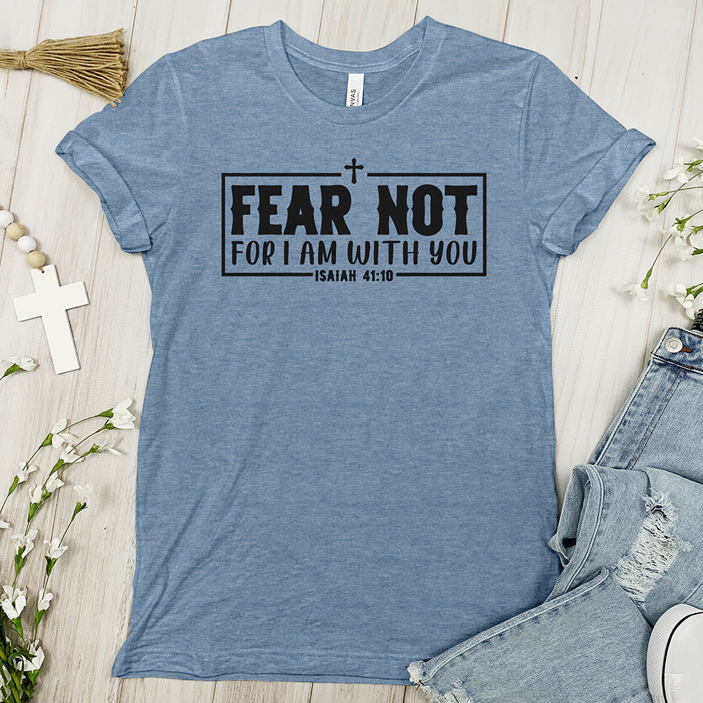Fear not, for I am with you Tee Shirt - Cross