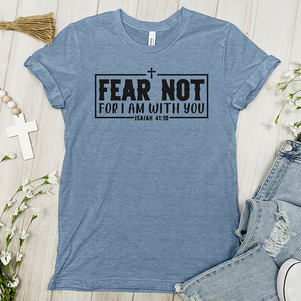 Fear not, for I am with you Tee Shirt - Cross