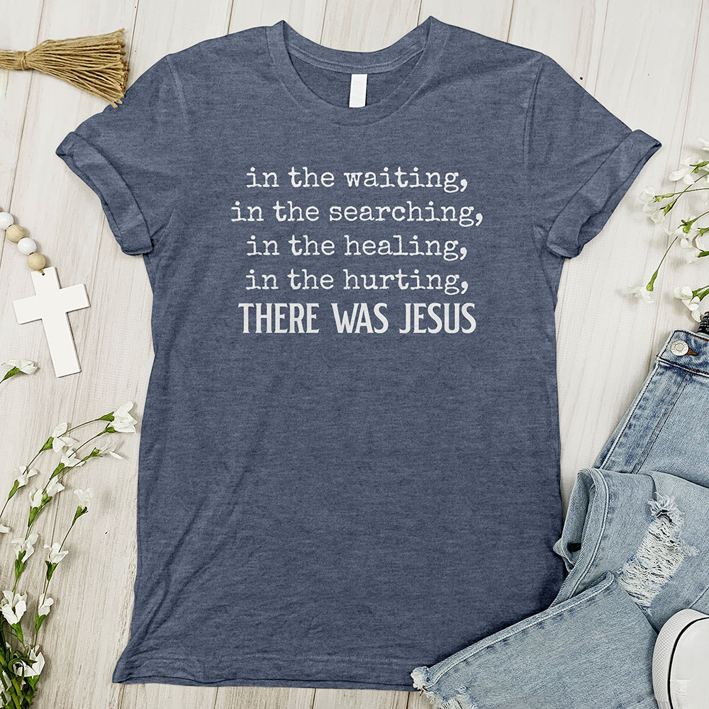 There Was Jesus Tee - Special Offer