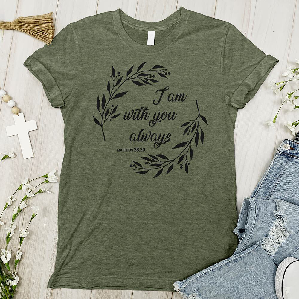 I Am With You Always Tee