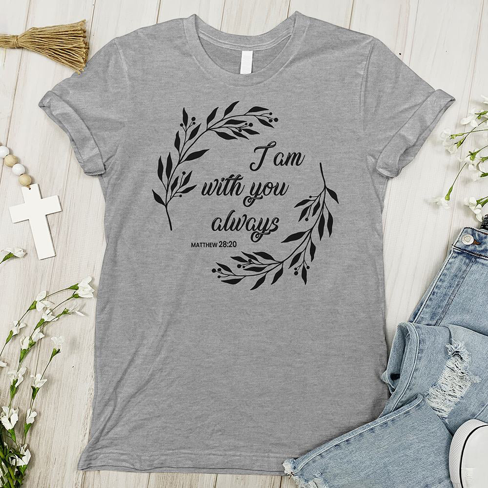 I Am With You Always Tee