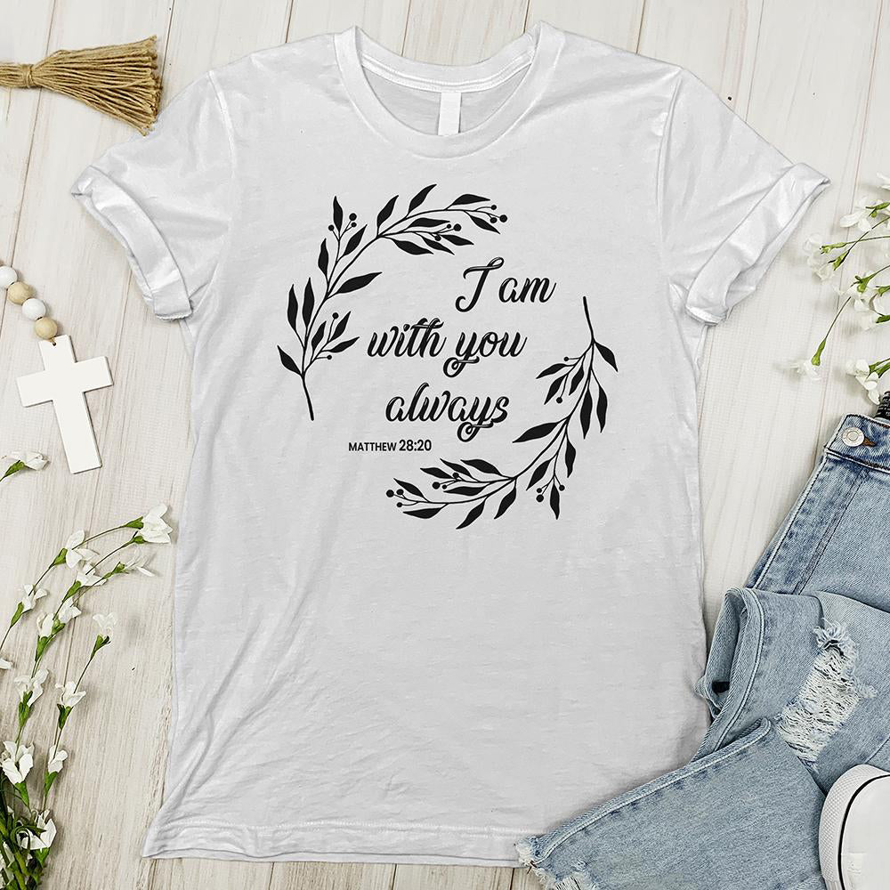 I Am With You Always Tee
