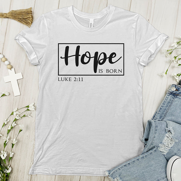Copy of Hope Is Born Tee Shirt - Luke 2:11