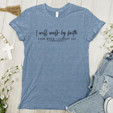 I Will Walk By Faith Tee